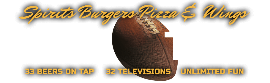 Game Time: Spirits, Burgers, Pizza and Wings. 33 beers on tap, 32 televisions, unlimited fun